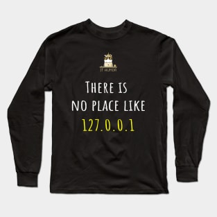 There is no place like 127.0.0.1 Long Sleeve T-Shirt